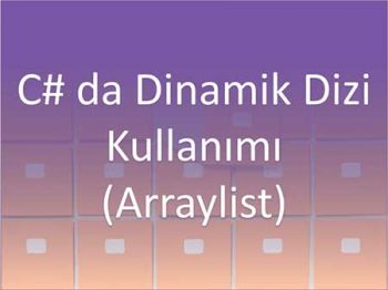 C# da Dinamik Dizi Kullanımı (Arraylist)