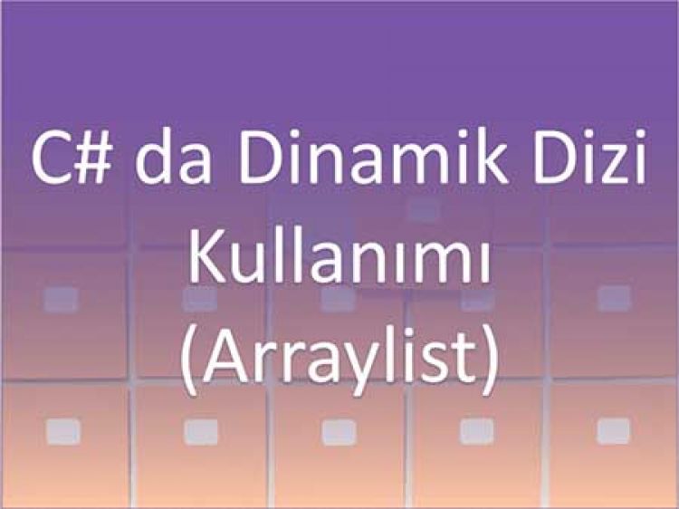 C# da Dinamik Dizi Kullanımı (Arraylist)